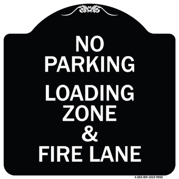Designer Series-No Parking Loading Zone & Fire Lane Black & White Alum, 18" x 18", BW-1818-9960